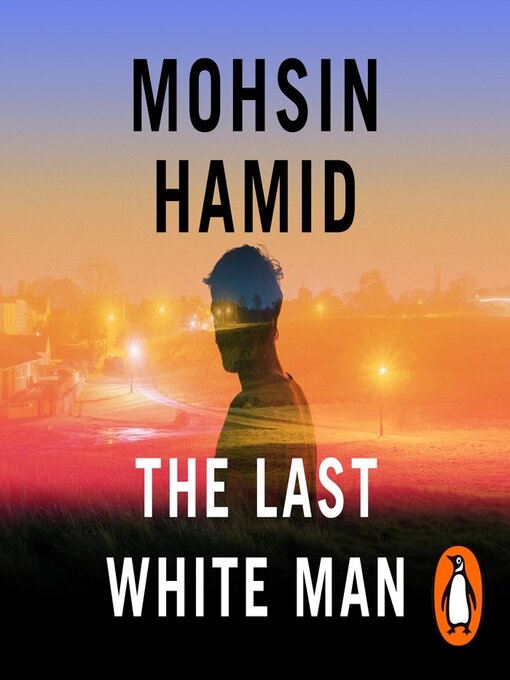 Title details for The Last White Man by Mohsin Hamid - Available